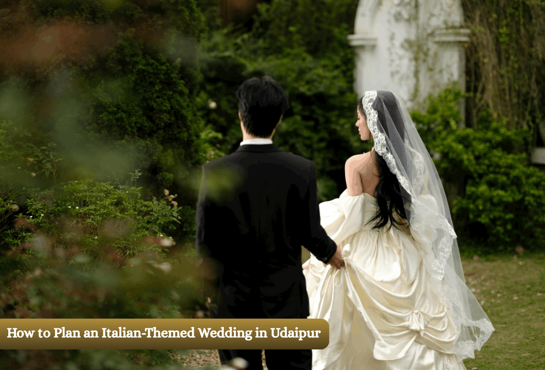 How to Plan an Italian-Themed Wedding in Udaipur